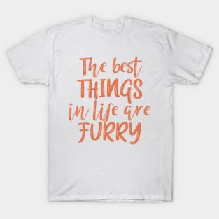 The best things in life are furry T-Shirt